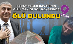 Sedat Peker davasının gizli tanığı göl kenarında ölü bulundu