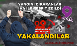 Adana'da orman kundakçıları İHA'ya suçüstü yakalandı! Yangını başlatma anları saniye saniye kaydedildi