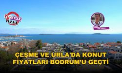 Çeşme ve Urla’da konut fiyatları Bodrum’u geçti