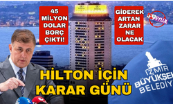 İzmir Hilton'da flaş gelişme: 34 yıldır bir kuruş gelmiyordu!