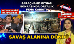 Saraçhane mitingi sonrası ortalık karıştı! Muhabir gözaltına alındı