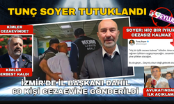İzmir operasyonunda yeni gelişme... Tunç Soyer tutuklandı