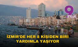 İzmir’de Her 8 Kişiden Biri Yardımla Yaşıyor