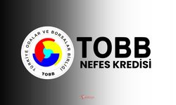 TOBB Nefes Kredisi başvurusu nasıl, nereden yapılır ve hangi bankalardan alınır? TOBB Nefes Kredisi faiz oranı