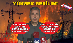 Vali Sülayman Elban: Yangınlar elektrik hatları kaynaklı; Gediz Elektrik: Somut bir şey yok