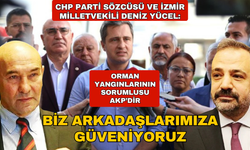 CHP'li Yücel: Biz arkadaşlarımıza inanıyoruz, en kısa sürede aklanacaklar!