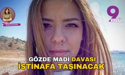 Gözde Madi davası istinafa taşınacak