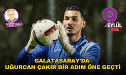 Galatasaray'da Uğurcan Çakır bir adım öne geçti