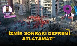 İzmir sonraki depremi atlatamaz