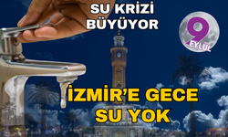 İzmir'de su krizi büyüyor: Sabaha kadar su yok!