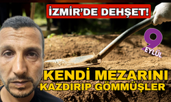 İzmir'de dehşet! Kendi mezarını kazdırmışlar
