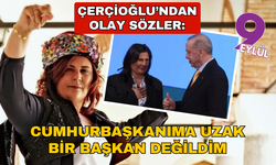 Özlem Çerçioğlu: Cumhurbaşkanımıza zaten uzak bir belediye başkanı değildim