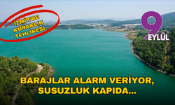 İzmir’de kuraklık tehlikesi: Barajlar alarm veriyor, susuzluk kapıda...