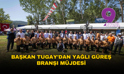 Başkan Tugay’dan yağlı güreş branşı müjdesi