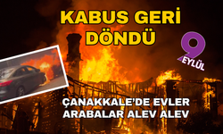 Kabus geri döndü... Çanakkale alevlere teslim