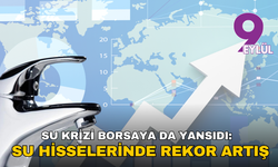 Su krizi borsaya da yansıdı: Su hisselerinde rekor artış!