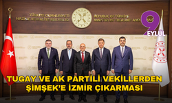 Tugay ve AK Partili vekillerden Şimşek’e İzmir çıkarması
