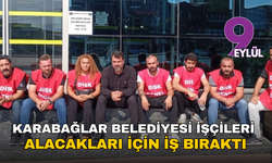 Karabağlar Belediyesi işçileri  alacakları için iş bıraktı