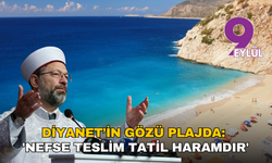 Diyanet’in gözü plajda: 'Nefse teslim tatil haramdır'