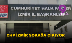 CHP İzmir sokağa çıkıyor