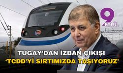 Tugay'dan İZBAN çıkışı: TCDD'yi sırtımızda taşıyoruz