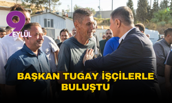 Başkan Tugay işçilerle buluştu: “İzmir bizden önemli görevler bekliyor”