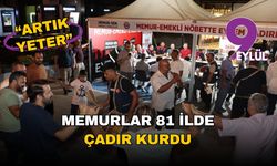 Memurlar iş bırakma kararıyla ses verdi: 81 ilde eylem çadırları kuruldu, pazartesi günü toplu eylem var