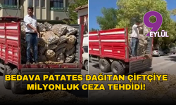 Bedava patates dağıtan çiftçiye milyonluk ceza tehdidi!
