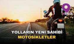 Yolların yeni sahibi motosikletler
