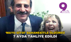 ‘Mayo giydi’ bahanesiyle öldürdü , 7 ayda tahliye edildi
