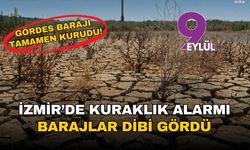 İzmir'de kuraklık alarmı: Barajlar 'SOS' veriyor, Tahtalı'da su seviyesi %6'ya düştü, Gördes tamamen kurudu!