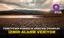 Türkiye’nin kuraklık haritası çıkarıldı: İzmir alarm veriyor