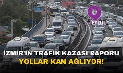 İzmir'in korkutan kaza raporu... Yollar kan ağlıyor!