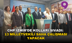 CHP İzmir’de kolları sıvadı: 13 milletvekili saha çalışması yapacak