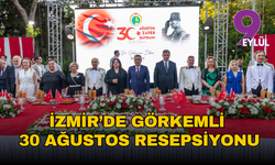 İzmir'de 30 Ağustos Zaferi görkemli resepsiyonla kutlandı
