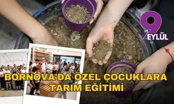 Bornova'da özel çocuklara tarım eğitimi