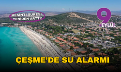 Çeşme’de su alarmı: Kesintiler 10 saate çıktı!