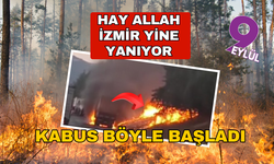 Hay Allah İzmir yine yanıyor.... Kabus böyle başladı
