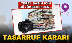 Yerel basın için, Büyükşehir’den tasarruf kararı!