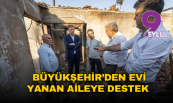 Büyükşehir’den evi yanan aileye destek: Tugay, 'Evi oturulacak hale getireceğiz'