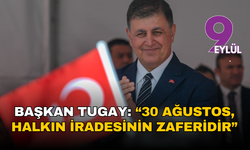 Başkan Tugay: '30 Ağustos, halkın iradesinin zaferidir'