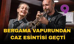 Bergama Vapuru’nda caz esintisi