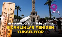 Meteoroloji İzmir için uyardı: Hafta başında sıcaklıklar yeniden yükseliyor