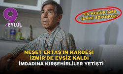 İzmir'de yaşayan Neşet Ertaş'ın kardeşine hemşehrilerinden ev desteği