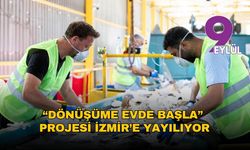 “Dönüşüme Evde Başla” projesi İzmir’e yayılıyor
