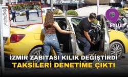 İzmir’de zabıtalar kılık değiştirip taksi denetledi