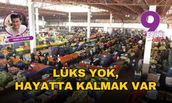 Lüks yok, hayatta kalmak var