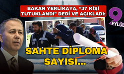 Bakan Yerlikaya sahte diploma sayısını açıkladı