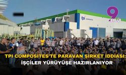 TPI Composites’te paravan şirket iddiası: İşçiler yürüyüşe hazırlanıyor