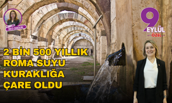 2500 yıllık Roma suyu İzmir’de kuraklığa çare oldu